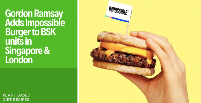 Gordon Ramsay Adds Impossible Burger to Menu